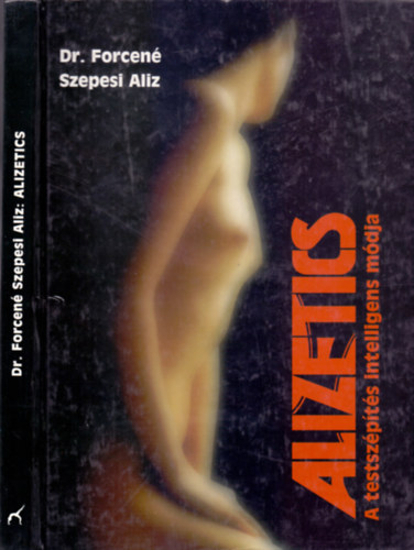 Dr. Forcen Szepesi Alz - Alizetics - A testszpts intelligens mdja
