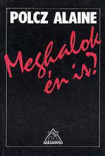 Polcz Alaine - Meghalok én is?
