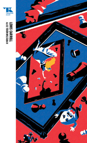 Lewis Carroll - Alice T�k�rorsz�gban