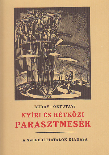 Ortutay Gyula-Buday Gyrgy - Nyri s rtkzi parasztmesk  (Fekete-fehr illusztrcikkal. A ktet a Kner Izidor gyomai knyvnyomdjban 1935 karcsonyra kszlt, knyvrusi forgalomba nem kerlt, ezer pldnyban kinyomott hasonmsa.)