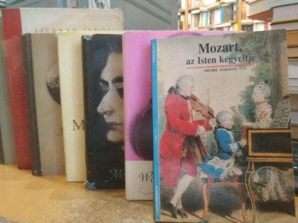 Michel Parouty, Balassa Imre, Mozart, Lesznai Lajos, Liebner János Valerian Tornius - 7 db Mozart: Wolfgang Amadeus; Mozart, az Isten kegyeltje; Mozart regénye; Beviárium; Mozart élete; Mozart, a színpadon; Mozart operái