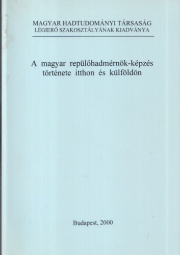 A magyar rep�l�hadm�rn�k-k�pz�s t�rt�nete itthon �s k�lf�ld�n