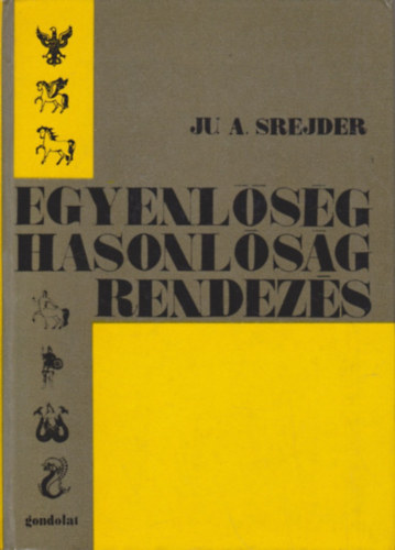 Ju. A. Srejder - Egyenlsg, hasonlsg, rendezs