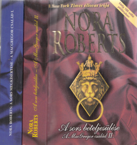 Nora Roberts - 2db Nora Roberts mű: A MacGregor család I.-A sors megkísértése + A MacGregor család II.-A sors beteljesülése