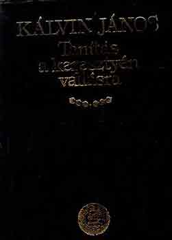 K�lvin J�nos - Tan�t�s a kereszty�n vall�sra