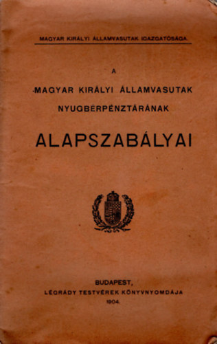 A Magyar Királyi Államvasutak nyugbérpénztárának alapszabályai