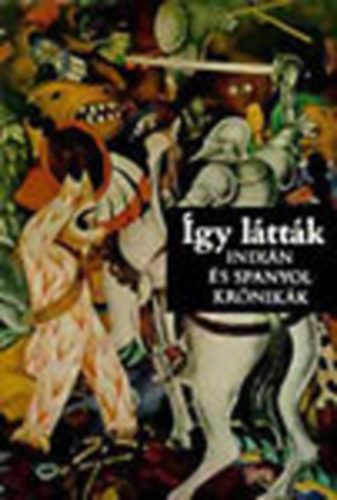 SZERZ� Salvador Bueno Miguel Le�n-Portilla - �gy l�tt�k   INDI�N �S SPANYOL KR�NIK�K