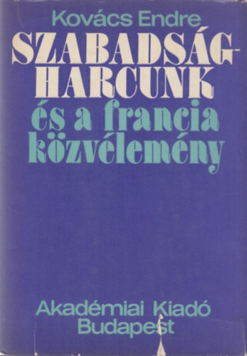 Kovcs Endre - Szabadsgharcunk s a francia kzvlemny