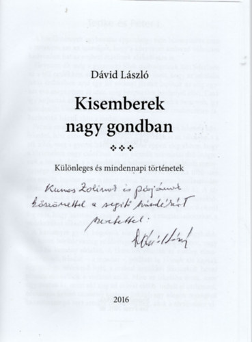 Dávid László - Kisemberek nagy gondban-Különleges és mindennapi történetek- dedikált