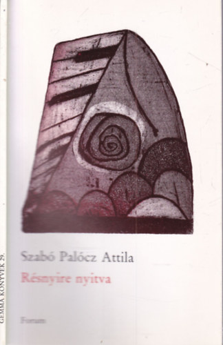 Szabó Palócz Attila - Résnyire nyitva (Gemma könyvek 29.)