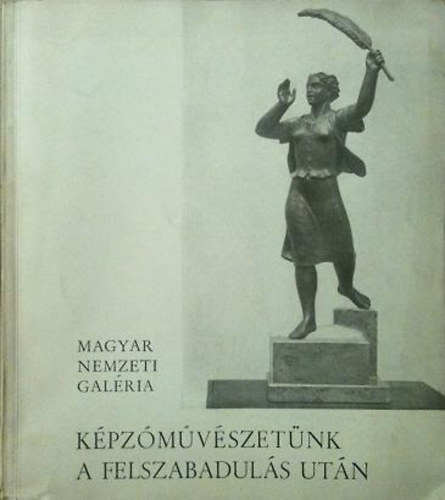 Magyar Nemzeti Gal�ria - K�pz�m�v�szet�nk a felszabadul�s ut�n