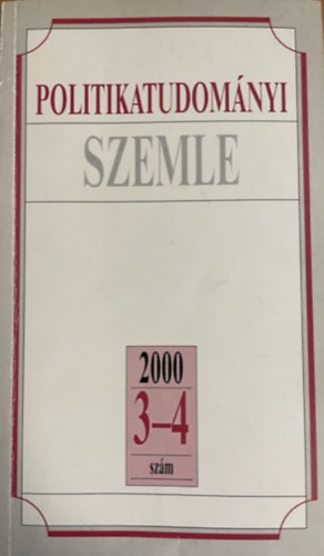 Mta Politikatud.bizotts�ga - Politikatudom�nyi szemle 2000. 3-4. sz�m
