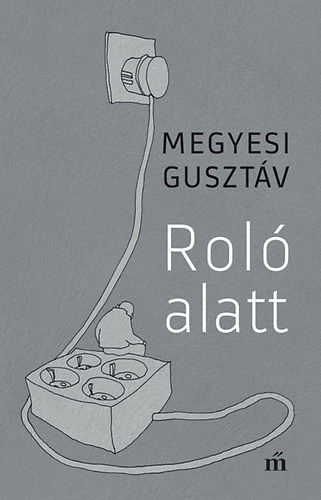 Megyesi Gusztáv - Roló alatt