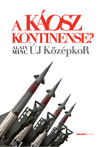 Alain Minc - A Káosz kontinense? - Új középkor