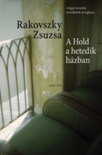 Rakovszky Zsuzsa - A Hold a hetedik hzban