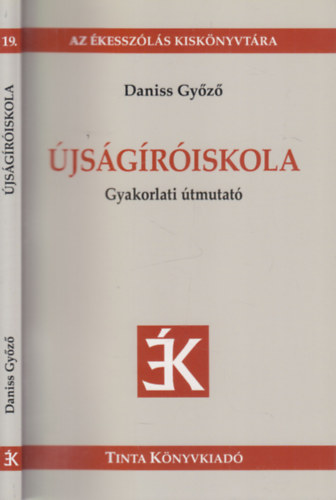 Daniss Győző - Újságíróiskola- Gyakorlati útmutató (Az ékesszólás kiskönyvtára)