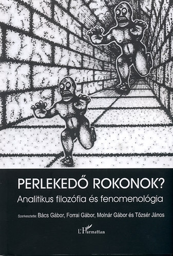 Forrai Gbor, Molnr Gbor, Tzsr Jnos, Lehmann Mikls Bcs Gbor - Perleked rokonok? - analtikus filozfia s fenomenolgia