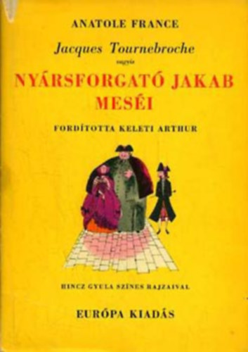 Anatole France - Nyársforgató Jakab meséi