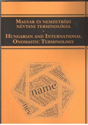 Magyar s nemzetkzi nvtani terminolgia / Hungarian and International Onomastic Terminology