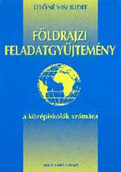 �t�n� Visi Judit - F�ldrajzi feladatgy�jtem�ny a k�z�piskol�k sz�m�ra