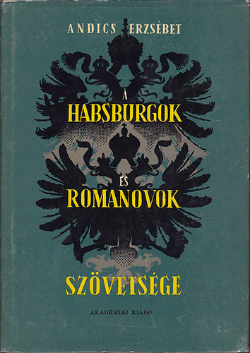 Andics Erzsbet - A Habsburgok s a Romanovok szvetsge