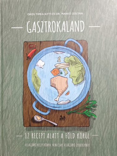 Dr. Mark Zoltn Okos Tmea Kitti - Gasztrokaland - 12 recept alatt a Fld krl