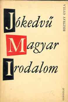 Bisztray Gyula - Jókedvű magyar irodalom