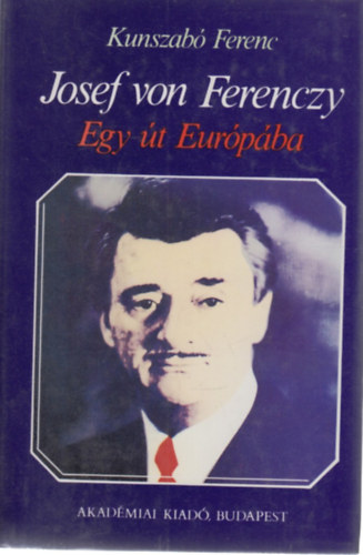 Kunszab� Ferenc - Josef von Ferenczy - Egy �t Eur�p�ba