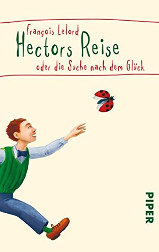 Francois Lelord - Hectors Reise oder die Suche nach dem Glck