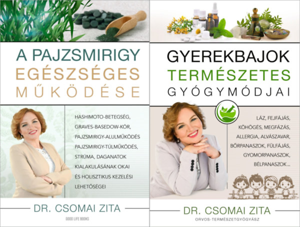 Dr. Csomai Zita - 2 db Dr. Csomai Zita m:A pajzsmirigy egszsges mkdse + Gyerekbajok termszetes gygymdjai