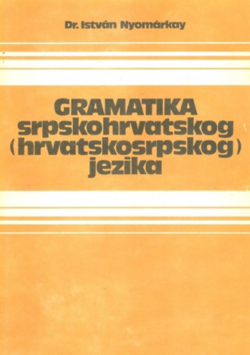 Nyomrkay Istvn - Gramatika srpskohrvatskog (hrvatskosrpskog) jezika