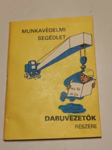 ismeretlen - Munkavédelmi segédlet daruvezetők részére