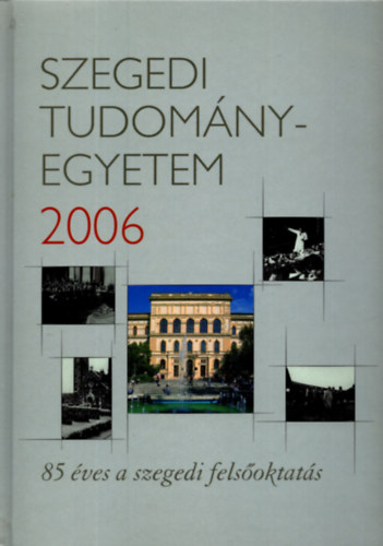 Dr. Rácz Béla - Szegedi Tudományegyetem 2006- 85 éves a szegedi felsőoktatás