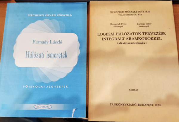 Rupprich Pter, Torzsai Tibor Farnady Lszl - Hlzati ismeretek (Fiskolai jegyzetek) + Logikai hlzatok tervezse integrlt ramkrkkel (2 ktet)