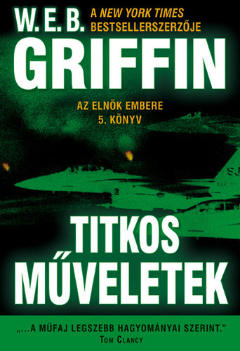 W. E. B. Griffin - Titkos műveletek (Az elnök embere 5.)