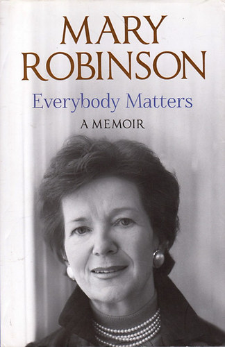 Mary Robinson - Everybody Matters: A Memoir