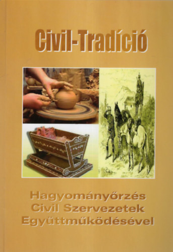 Kiss Lszl Bence - Civil-Tradci  ( Hagyomnyrzs Civil Szervezetek Egyttmkdsvel )