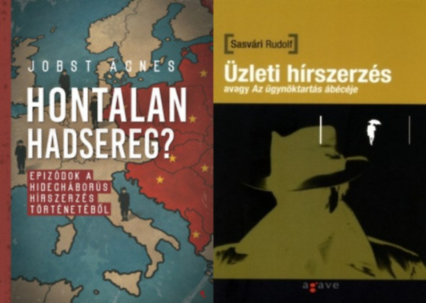 Sasvri Rudolf Jobst gnes - 2 db knyv hrszerzsrl: Hontalan hadsereg? - Epizdok a hideghbors hrszerzs trtnetbl + zleti hrszerzs avagy Az gynktarts bcje
