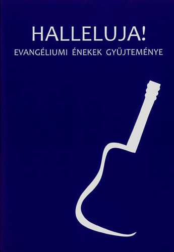 Mikl�ssy J�zsef  (szerk.) - Halleluja! Evang�liumi �nekek gy�jtem�nye