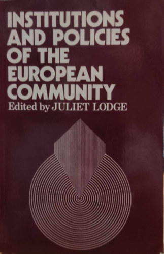 Juliet Lodge - Institutions and Policies of the European Community (Frances Pinter Publishers)
