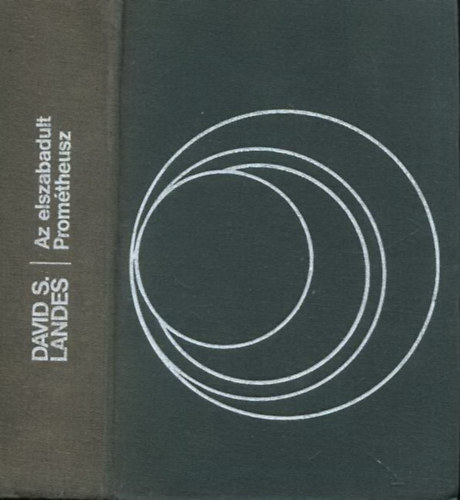 David  S. Landes - Az elszabadult Prom�theusz - Technol�giai v�ltoz�sok �s ipari fejl�d�s Nyugat-Eur�p�ban 1750-t�l napjainkig (T�rsadalomtudom�nyi K�nyvt�r)