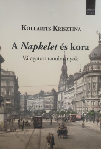 Kollarits Krisztina - A Napkelet s kora - Vlogatott tanulmnyok