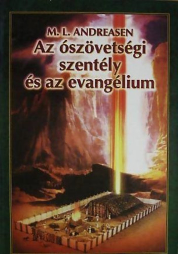Milianlauritz Andreasen - Az �sz�vets�gi szent�ly �s az evang�lium