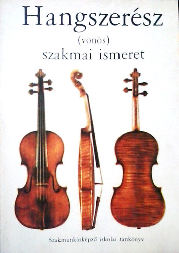 Dr. Vadon Géza - Hangszerész szakmai ismeretek (vonós)