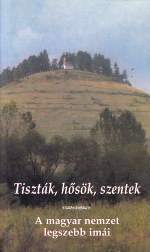 Tiszták, hősök, szentek
