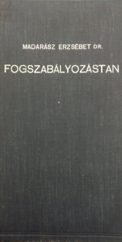 Dr. Madarsz Erzsbet - Fogszablyozstan