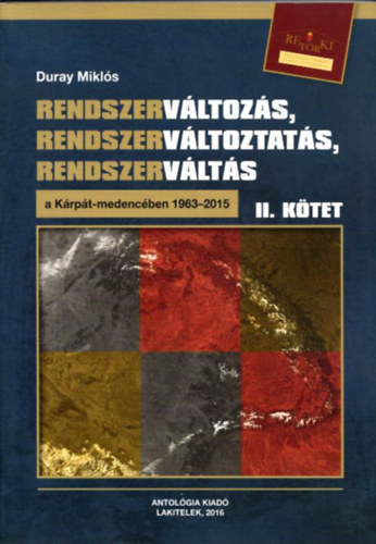 Duray Miklós - Rendszerváltozás, rendszerváltoztatás, rendszerváltás a Kárpát-medencében 1963-2015 II. kötet