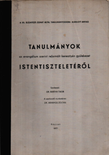 Dr. Bartha Tibor  (szerk.) - Tanulmnyok az evanglim szerint reformlt keresztyn gylekezet istentiszteletrl