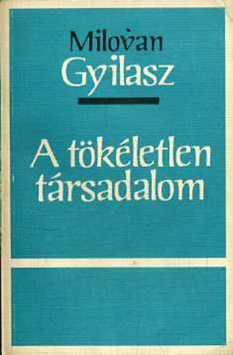 Milovan Gyilasz - A t�k�letlen t�rsadalom