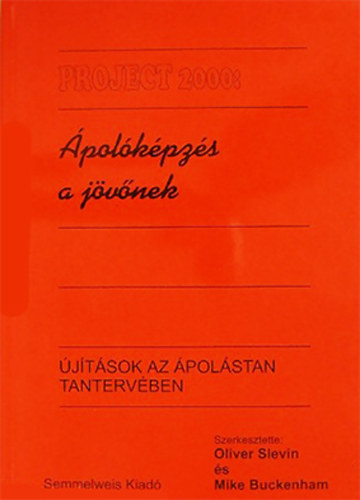 Oliver Slevin - Mike Buckenham  (szerk.) - Project 2000 - �pol�k�pz�s a j�v�nek - �j�t�sok az �pol�stan tanterv�ben